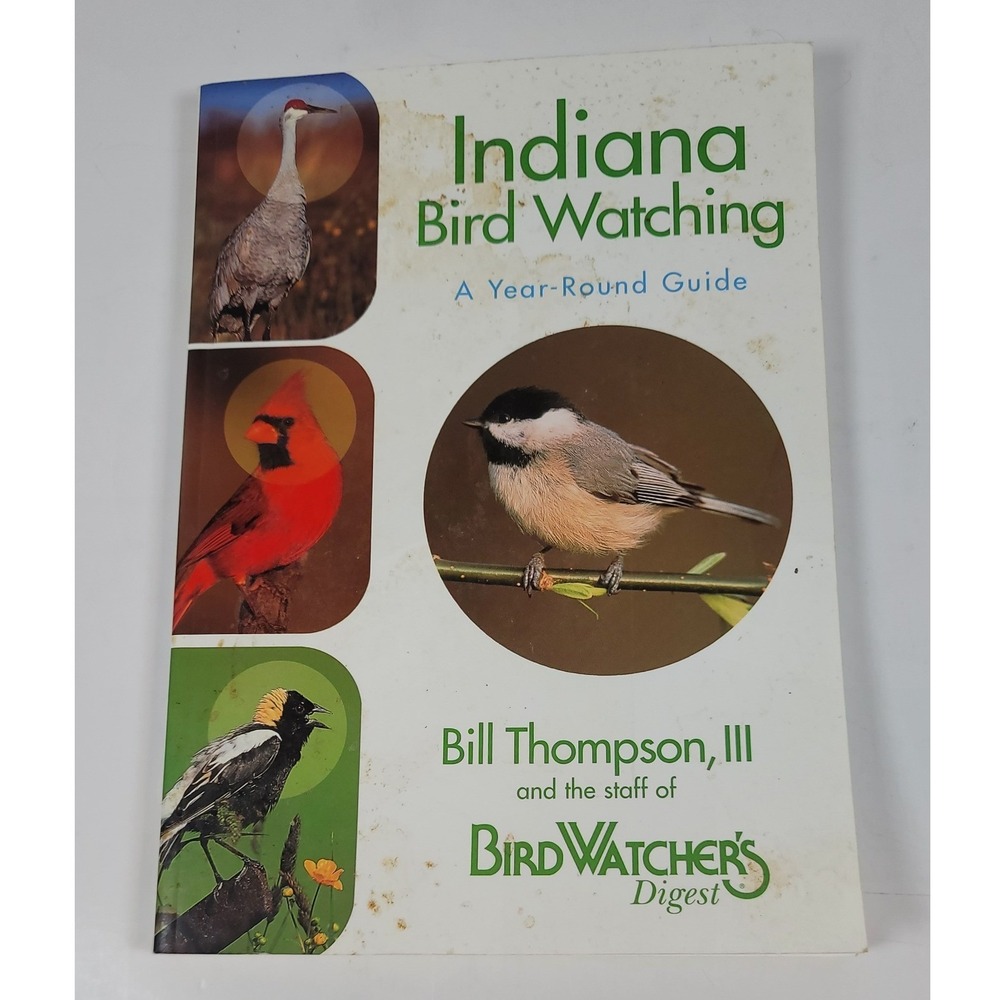 Indiana Bird Watching A Year-Round Guide Bill Thompson III Birders Field Guide